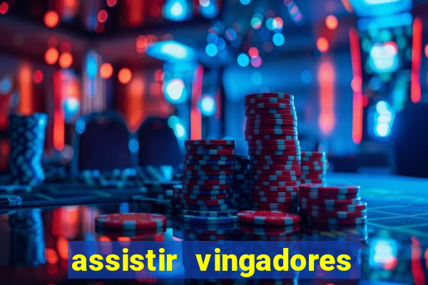 assistir vingadores ultimato completo dublado gratis